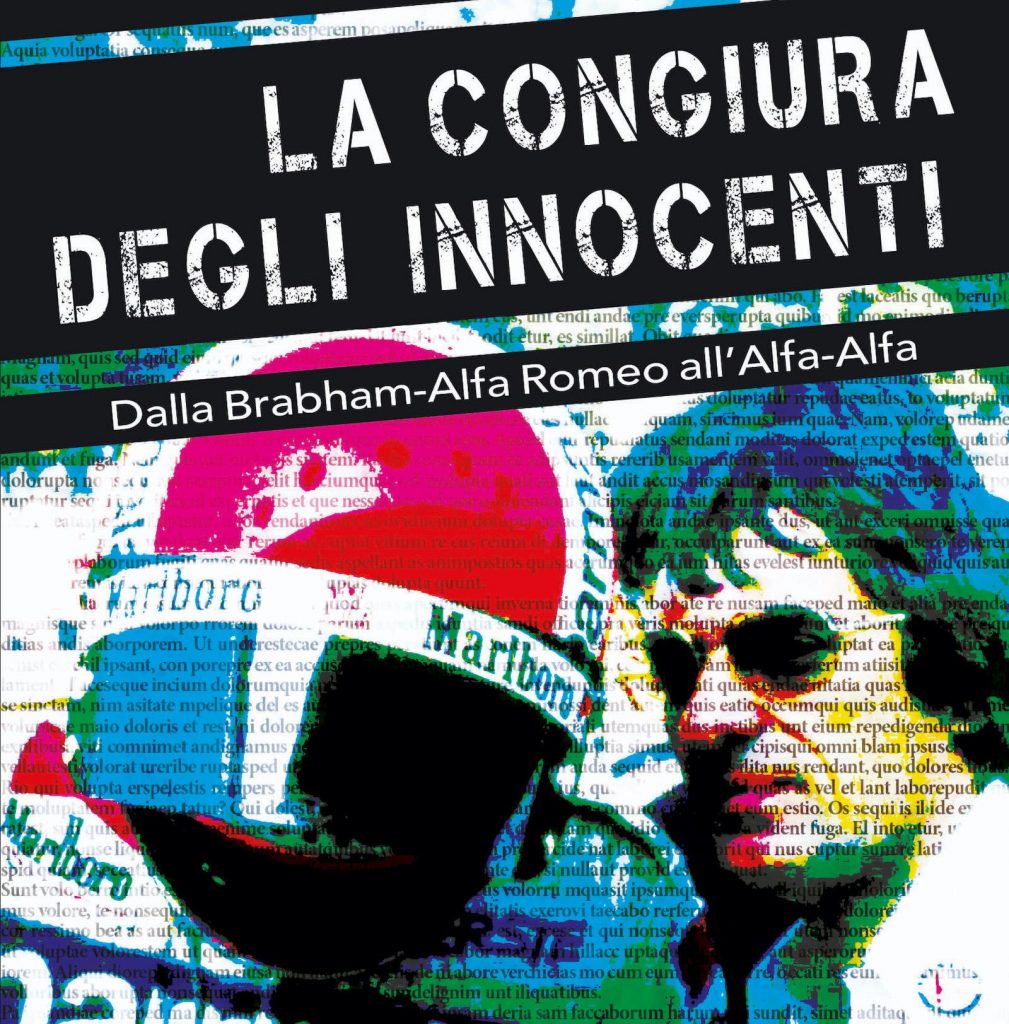 La congiura degli innocenti. Dalla Brabham-Alfa Romeo all’Alfa-Alfa, di Luca Dal Monte