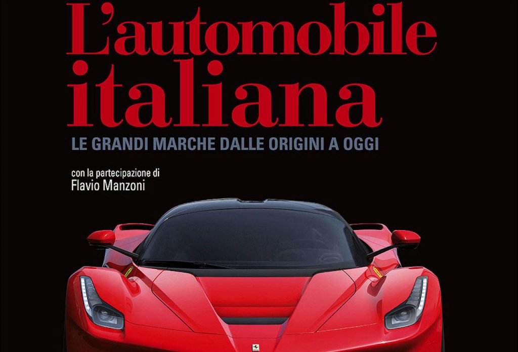 L’automobile italiana. Il libro delle grandi marche dalle origini a oggi
