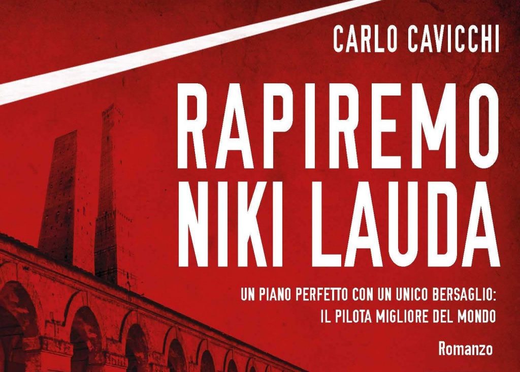 Rapiremo Niki Lauda: il romanzo giallo di Carlo Cavicchi