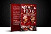 Formula 1976. La rivoluzione: il libro che racconta la stagione più drammatica della Formula 1